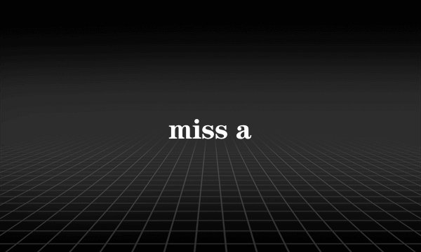 miss a