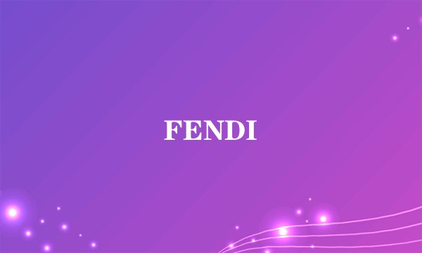 FENDI