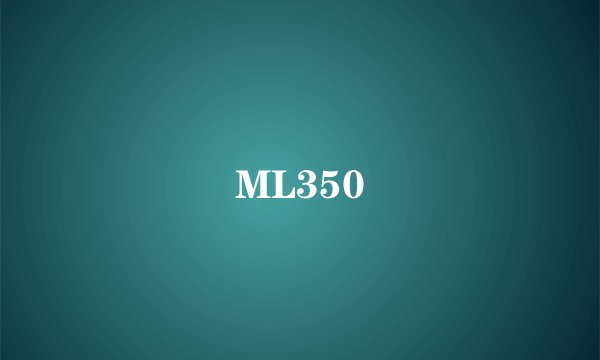 ML350
