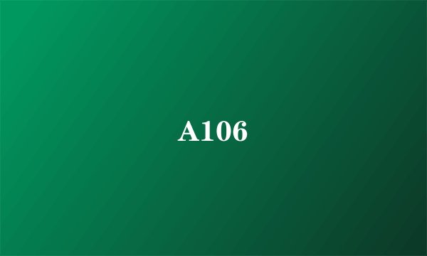 A106