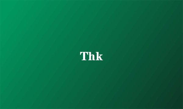 Thk