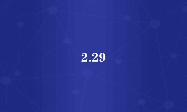 2.29