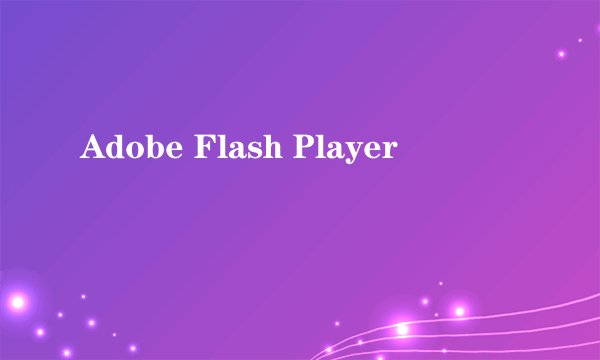Adobe Flash Player