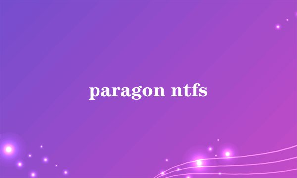 paragon ntfs